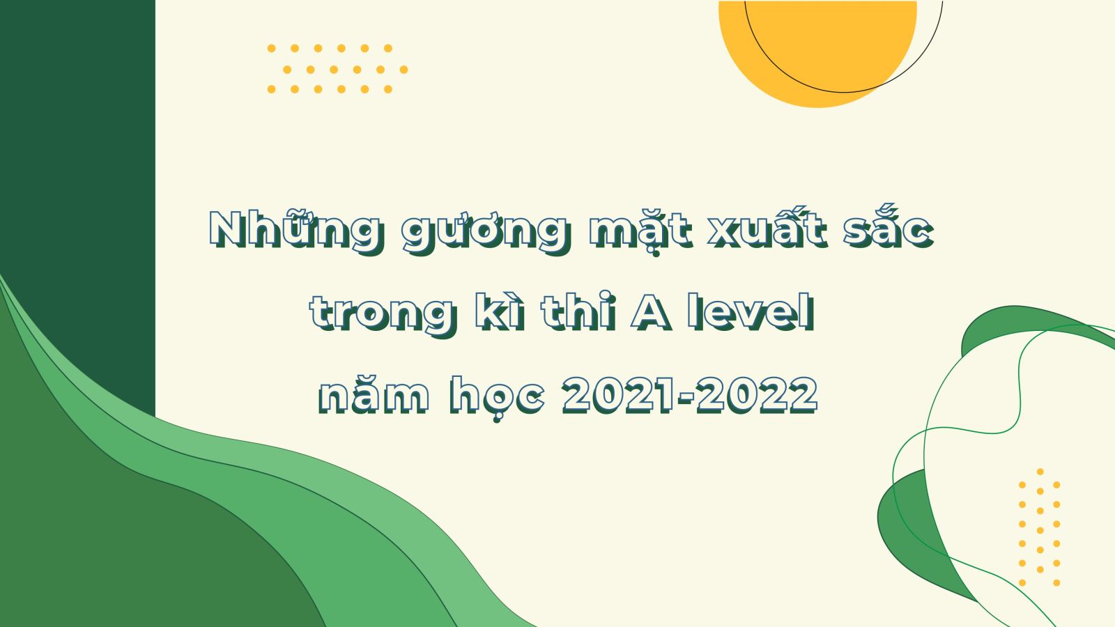 Những gương mặt xuất sắc trong kì thi A Level năm học 2021-2022