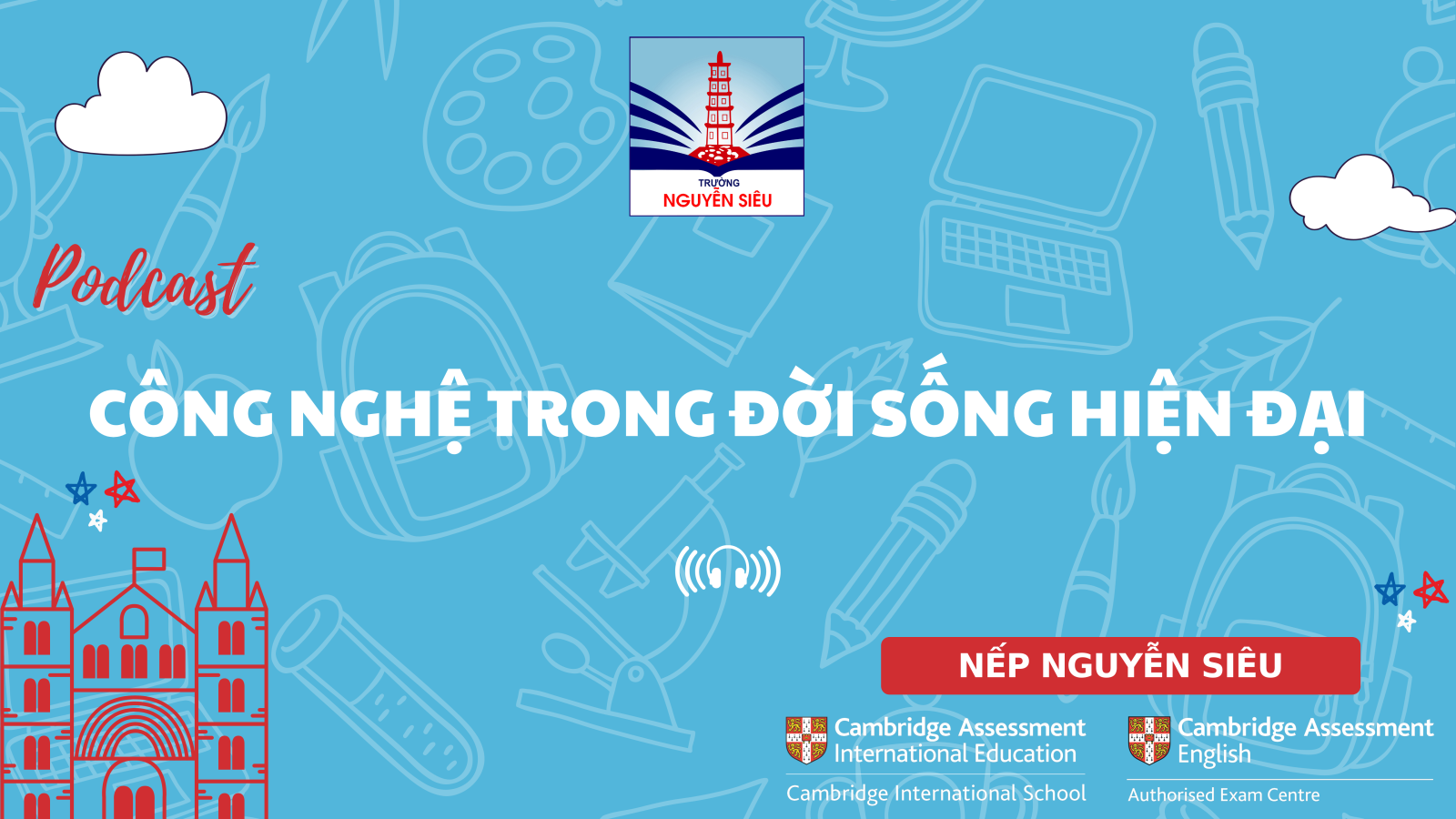 Podcast Nếp Nguyễn Siêu: "Công nghệ trong đời sống hiện đại"